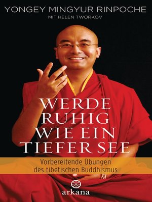 cover image of Werde ruhig wie ein tiefer See: Vorbereitende Übungen des tibetischen Buddhismus